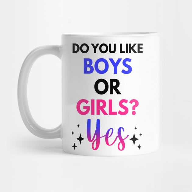 Do You Like Boys Or Girls? Yes Bisexual Gift by Mesyo